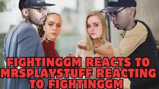 FightingGM Reacts To Mrsplaystuff Reacting To FightingGM!