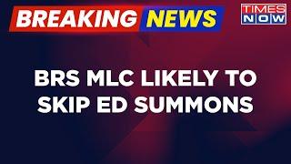 Breaking News: BRS Leader K Kavitha May Not Appear Before ED Today After Being Summoned