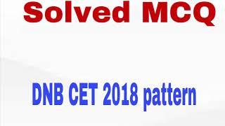 DNB CET 2018 pattern solved mcq