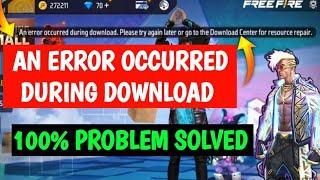 AN ERROR OCCURRED DURING DOWNLOAD PLEASE TRY AGAIN FREE FIRE | FREE FIRE RESOURCE DOWNLOAD PROBLEM