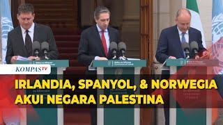 Pernyataan Irlandia, Norwegia, dan Spanyol Akui Negara Palestina