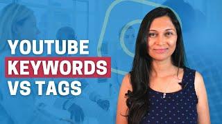 Youtube keywords vs tags