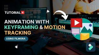 Animate with Keyframing and Motion Tracking Using Filmora