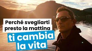 Perché svegliarti presto la mattina ti cambia la vita | Filippo Ongaro