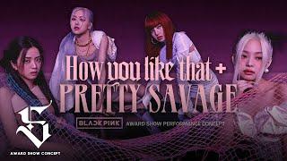 BLACKPINK - How You Like That + Pretty Savage (Award Show Perf. Concept)