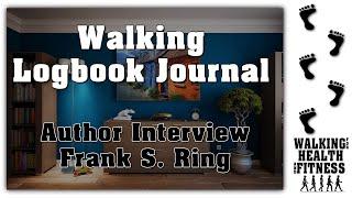 Walking Logbook Journal Frank Ring (Author Interview)