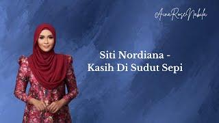 Siti Nordiana - Kasih Di Sudut Sepi | Lirik