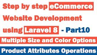 Step by step eCommerce website Development using Laravel 8 - Part 10 (Product Attributes Operations)