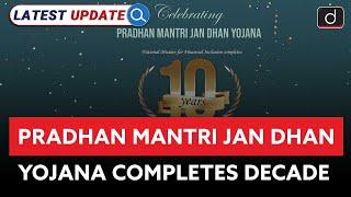 10 Years of PMJDY| Pradhan Mantri Jan Dhan Yojana | Latest Update | Drishti IAS English