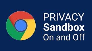 Privacy Sandbox Enable on Chrome Browser