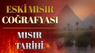 Eski Mısır Coğrafyası - Eski Mısır Tarihi 1. Bölüm