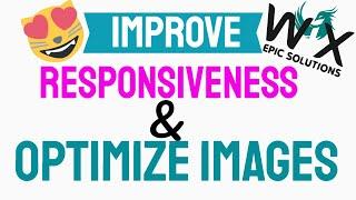 Improve responsiveness & optimize images for speed Wix website