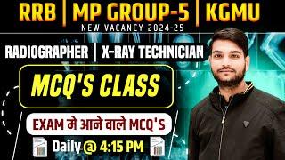 MP GROUP 5, RRB RADIOGRAPHER VACANCY 2024-25 | Mp Group 5, RRB, KGMU Radiographer mcq's classes