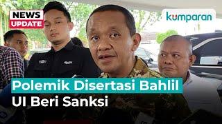 Polemik Disertasi Bahlil, UI Minta Perbaikan & Permintaan Maaf