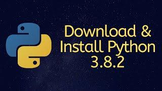 How to Download & Install Python 3.8.2 on Windows 10/8/7