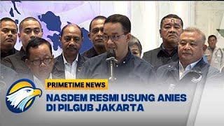 Sah! NasDem Resmi Usung Anies Maju Pilgub Jakarta 2024  - [Primetime News]