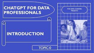 ChatGPT for Data Professionals Course -Introduction | Topic 0