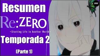 RESUMEN:RE ZERO 2 PARTE 1 (Re Zero Temporada 2 Parte 1)-Especial 1000 Suscriptores