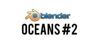 [HD] How to Create Oceans in Blender 2.61 (Part #2 - Materials & Textures)