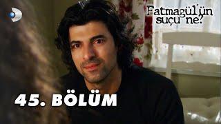 Fatmagül'ün Suçu Ne? 45. Bölüm - FULL BÖLÜM