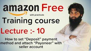 how to add set deposit payment method for on amazon seller central account and attach payoneer with