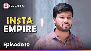 Episode 10 | Insta Empire | Pocket FM