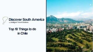 Top 10 Things to do in Chile