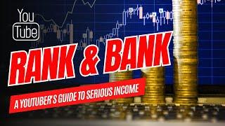 Rank & Bank: A YouTuber's Guide to Serious Incomev