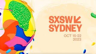 SXSW Sydney | 15-22 October 2023