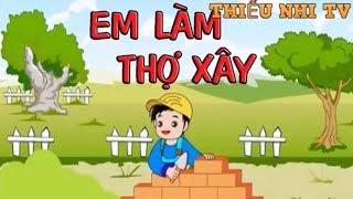 Bài thơ em làm thợ xây - Bai tho em lam tho xay - Thiếu nhi vui nhộn