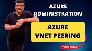 Step-by-Step Guide to Mastering Azure VNet Peering and Transit Gateway [ Deep Dive Demo in Hindi ]