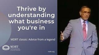 Understand what business you're in -- An MDRT classic