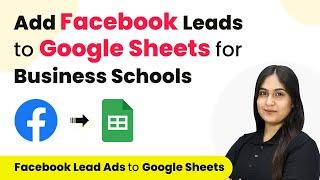 Add Facebook Leads to Google Sheets for Business Schools | Facebook Lead Ads to Google Sheets