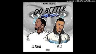 Lil Donald - Do Better Ft T.I