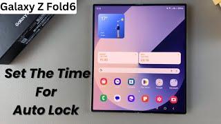 How To Set The Time For Auto Lock When Screen Turns Off On Samsung Galaxy Z Fold 6