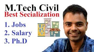 Best M.Tech Specialization Branch Civil Engineering, Salary, Jobs, Ph.d, Package in IIT/NIT in India