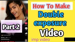 TikTok double exposure editing & writing tutorial video