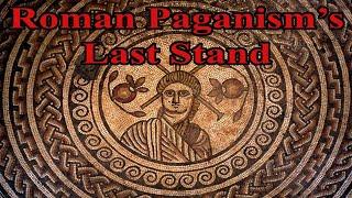 The Last Stand of Roman Paganism: Theodosius I, Eugenius and Paganism in the Late Roman Empire