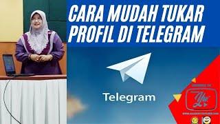 TUTORIAL CARA MUDAH TUKAR PROFIL DI TELEGRAM ANDA!!