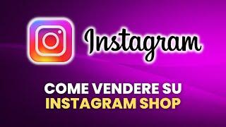 Come Vendere su Instagram Shop - Guida Pratica per Principianti