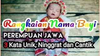 Nama Bayi Perempuan JAWA 3 Kata Unik, Ninggrat dan Cantik