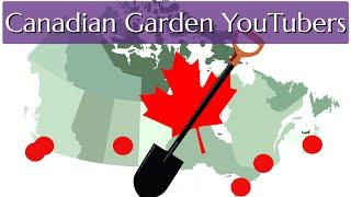 Canadian Garden YouTubers My Picks Coast to Coast