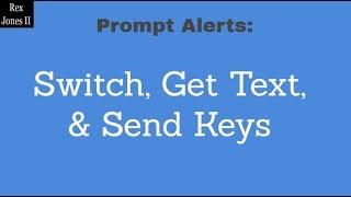  Prompt Alert: How To Switch, Get Text, Send Keys And Accept | (Video 51)