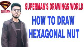 HOW TO DRAW HEXAGONAL NUT(full theory front view, top view, side view) machine drawing