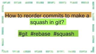 How to reorder commits to make a squash in git?