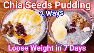 Chia Pudding  2 Ways - Loose Weight in Just 7 Days | Healthy Overnight Chia Seeds Pudding