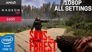 Sons of the Forest | RX 6600 8GB with i5 12400F | 1080p All Settings !