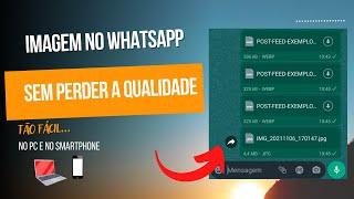 Como Enviar Imagens no WhatsApp sem perder a qualidade [No Pc e no Smartphone]