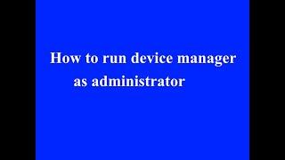 How to run device manager as administrator in Windows 10