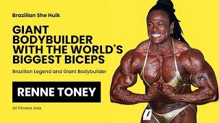 Brazilian Legend: Renne Toney, the Giant Bodybuilder with the World's Biggest Biceps